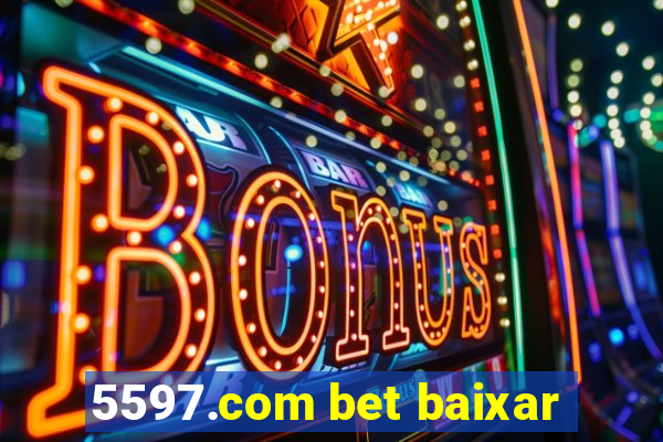 5597.com bet baixar